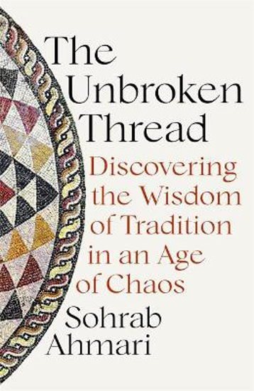Picture of The Unbroken Thread: Discovering the Wisdom of Tradition in an Age of Chaos