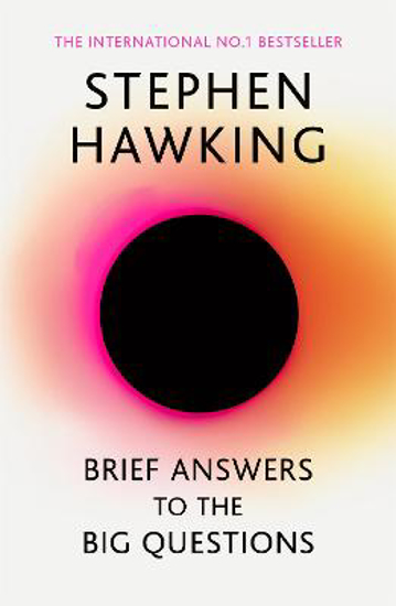 Picture of Brief Answers to the Big Questions: the final book from Stephen Hawking