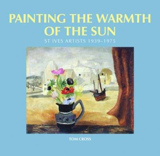 Picture of Painting the Warmth of the Sun: St Ives Artists, 1939-1975