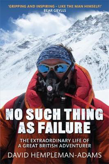 Picture of No Such Thing As Failure: The Extraordinary Life of a Great British Adventurer