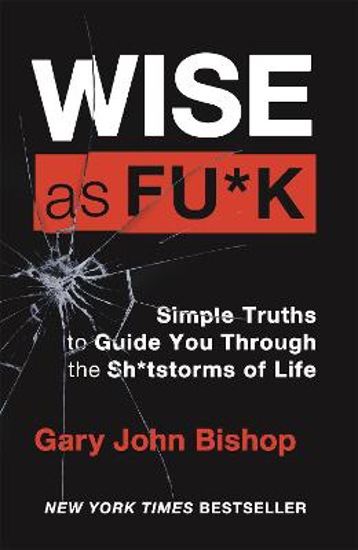 Picture of Wise as F*ck: Simple Truths to Guide You Through the Sh*tstorms in Life