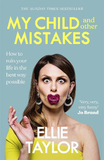 Picture of My Child and Other Mistakes: The hilarious and heart-warming motherhood memoir from the comedy star