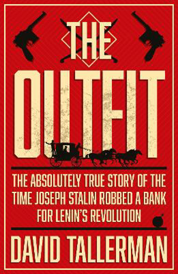 Picture of The Outfit: The Absolutely True Story of the Time Joseph Stalin Robbed a Bank