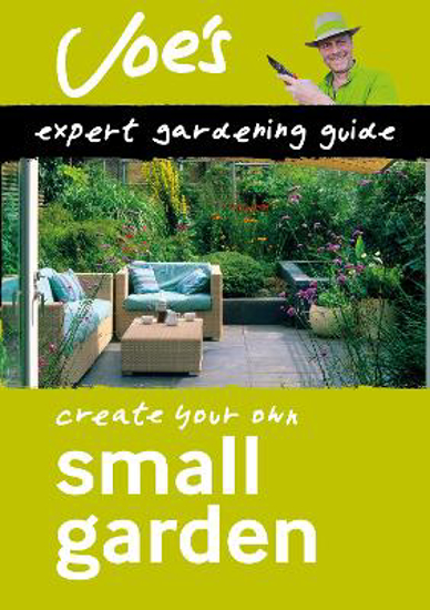 Picture of Create Your Own Small Garden: Joe's Expert Gardening Guide