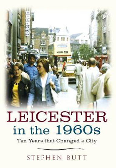 Picture of Leicester in the 1960s: Ten Years that Changed a City