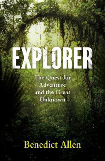 Picture of Explorer: The Quest for Adventure and the Great Unknown