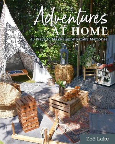 Picture of Adventures at Home: 40 Ways to Make Happy Family Memories
