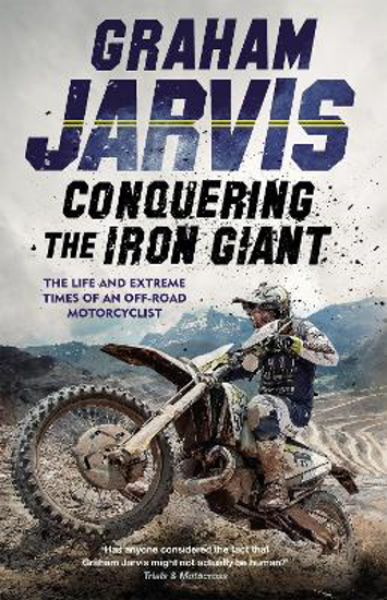 Picture of Conquering the Iron Giant: The Life and Extreme Times of an Off-road Motorcyclist