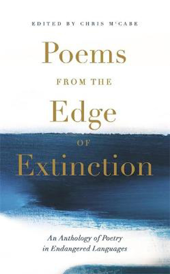Picture of Poems from the Edge of Extinction: The Beautiful New Treasury of Poetry in Endangered Languages, in Association with the National Poetry Library