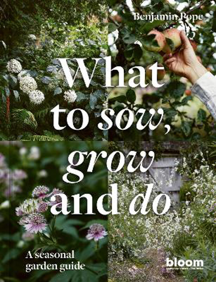 Picture of What to Sow, Grow and Do: A seasonal garden guide: Volume 4