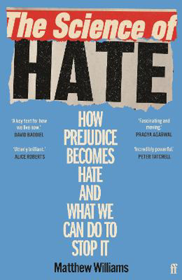 Picture of The Science of Hate: How prejudice becomes hate and what we can do to stop it