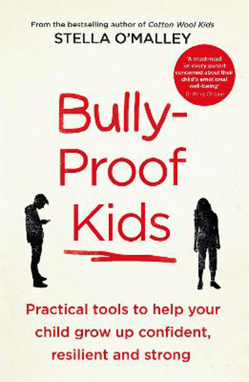Picture of Bully-Proof Kids: Practical Tools to Help Your Child to Grow Up Confident, Resilient and Strong