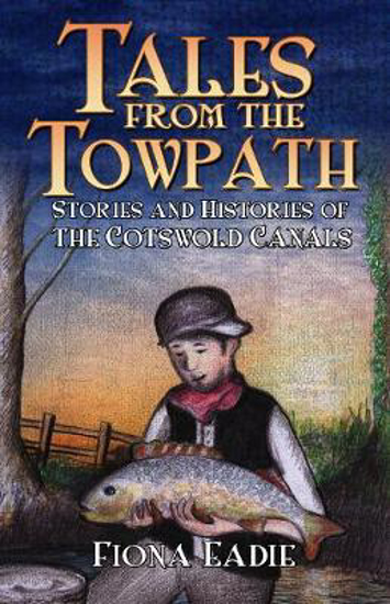 Picture of Tales from the Towpath: Stories and Histories of the Cotswold Canals