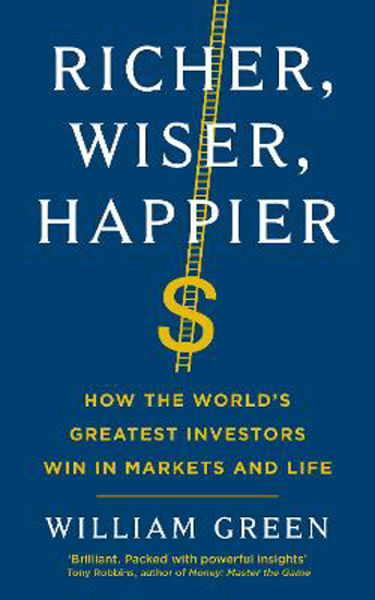 Picture of Richer, Wiser, Happier: How the World's Greatest Investors Win in Markets and Life