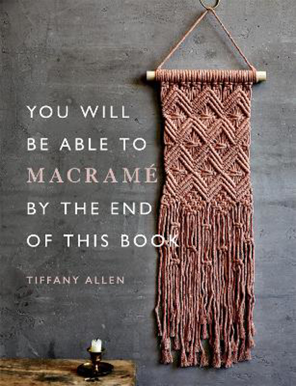 Picture of You Will Be Able to Macrame by the End of This Book