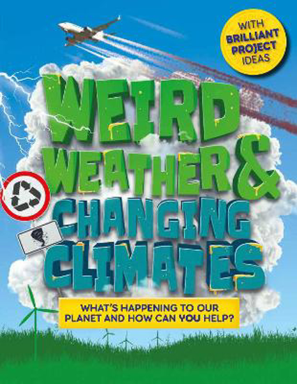Picture of Weird Weather and Changing Climates: What's happening to our planet and how can you help?
