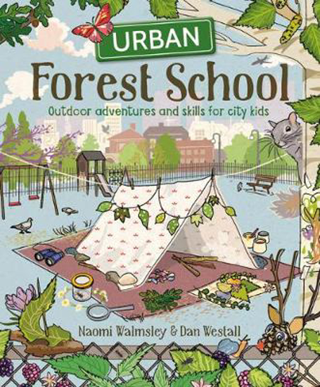 Picture of Urban Forest School: Outdoor Adventures and Skills for City Kids