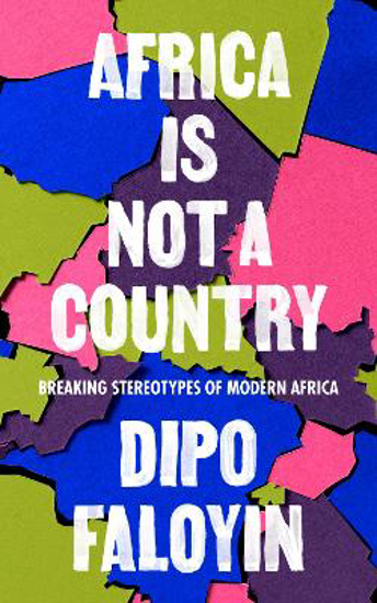 Picture of Africa Is Not A Country: Breaking Stereotypes of Modern Africa