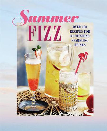 Picture of Summer Fizz: Over 100 Recipes for Refreshing Sparkling Drinks