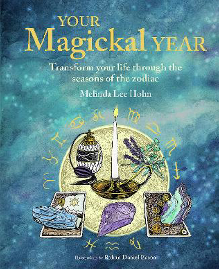 Picture of Your Magickal Year: Transform Your Life Through the Seasons of the Zodiac