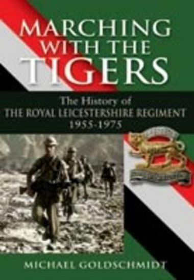 Picture of Marching With the Tigers: the History of the Royal Leicestershire Regiment 1955 u 1975