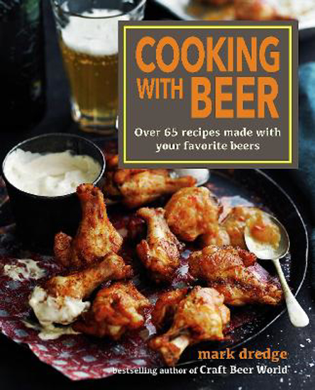 Picture of Cooking with Beer: Over 65 Recipes Made with Your Favorite Beers