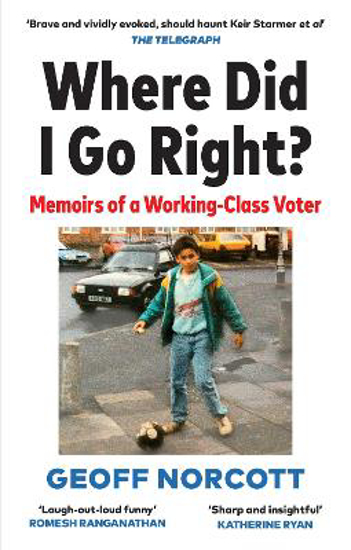 Picture of Where Did I Go Right?: Memoirs of a Working Class Voter