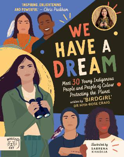 Picture of We Have a Dream: Meet 30 Young Indigenous People and People of Colour Protecting the Planet