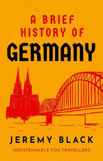 Picture of A Brief History of Germany: Indispensable for Travellers
