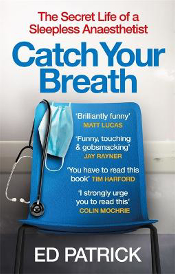 Picture of Catch Your Breath: The Secret Life of a Sleepless Anaesthetist