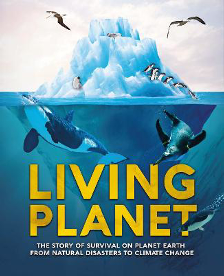 Picture of Living Planet: The Story of Survival on Planet Earth from Natural Disasters to Climate Change