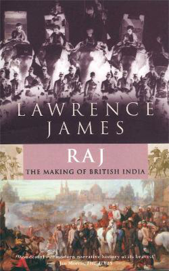Picture of Raj: The Making and Unmaking of British India
