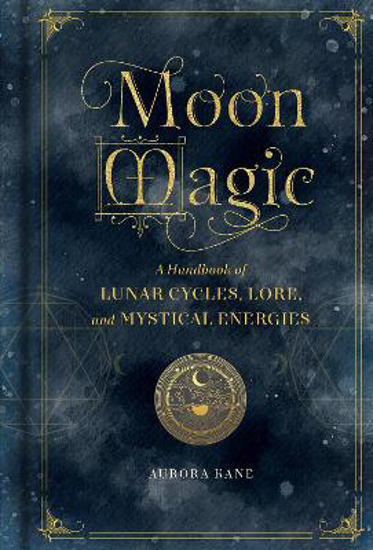 Picture of Moon Magic: A Handbook of Lunar Cycles, Lore, and Mystical Energies