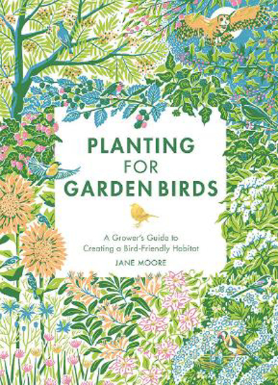 Picture of Planting for Garden Birds: A Grower's Guide to Creating a Bird-Friendly Habitat