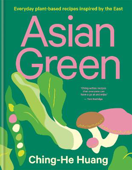 Picture of Asian Green: Everyday plant-based recipes inspired by the East - THE SUNDAY TIMES BESTSELLER