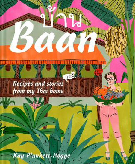 Picture of Baan: Recipes and stories from my Thai home