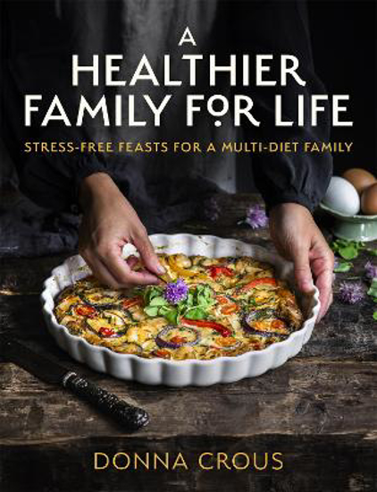 Picture of A Healthier Family for Life: Stress-free Feasts for a Multi-diet Family
