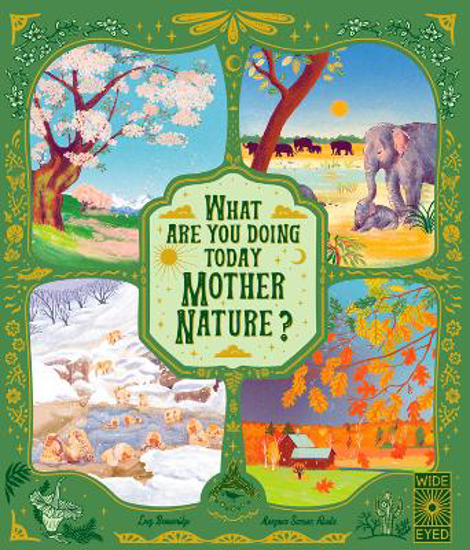 Picture of What Are You Doing Today, Mother Nature?: Travel the world with 48 nature stories, for every month of the year