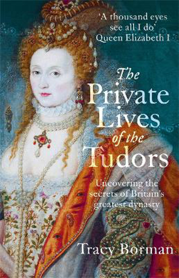 Picture of The Private Lives of the Tudors: Uncovering the Secrets of Britain's Greatest Dynasty
