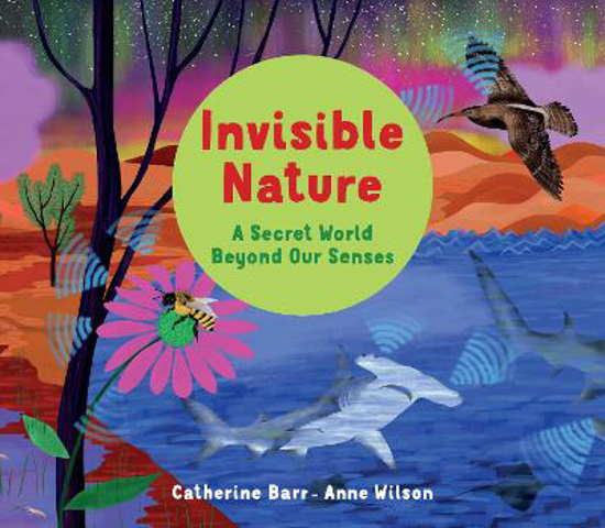 Picture of Invisible Nature: A Secret World Beyond our Senses