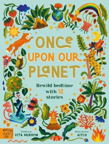Picture of Once Upon Our Planet: Rewild bedtime with 12 stories