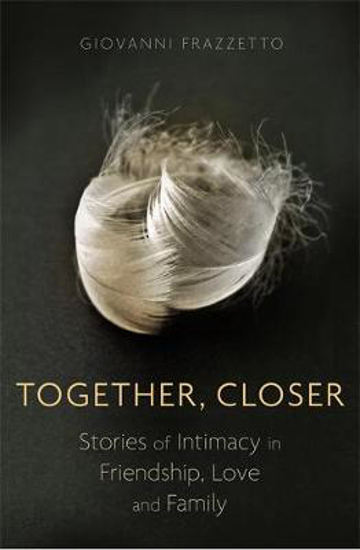 Picture of Together, Closer: Stories of Intimacy in Friendship, Love, and Family