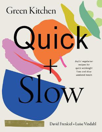 Picture of Green Kitchen: Quick & Slow: Joyful Vegetarian Recipes for Quick Weeknight Fixes and Slow Weekend Meals