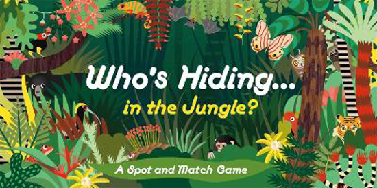 Picture of Who's Hiding in the Jungle?: A Spot and Match Game