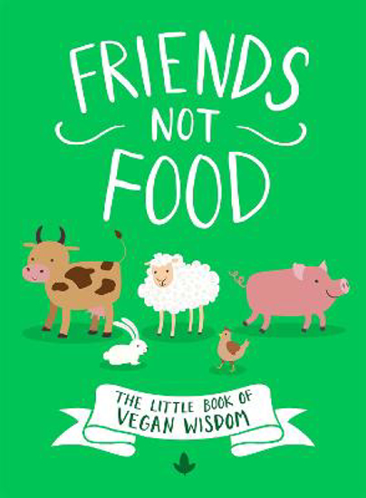 Picture of Friends Not Food: The Little Book of Vegan Wisdom