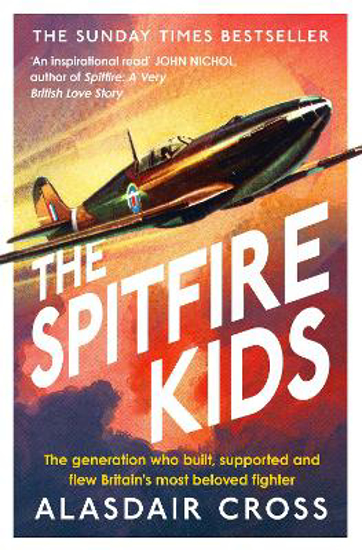 Picture of The Spitfire Kids: The generation who built, supported and flew Britain's most beloved fighter