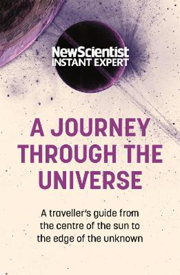 Picture of A Journey Through The Universe: A traveler's guide from the centre of the sun to the edge of the unknown