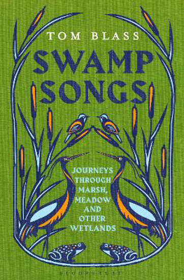 Picture of Swamp Songs: Journeys Through Marsh, Meadow and Other Wetlands