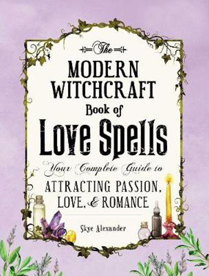 Picture of The Modern Witchcraft Book of Love Spells: Your Complete Guide to Attracting Passion, Love, and Romance