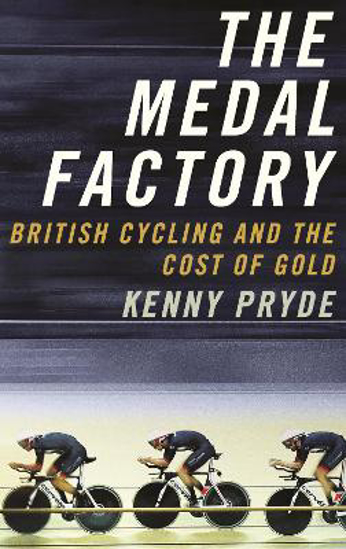 Picture of The Medal Factory: British Cycling and the Cost of Gold
